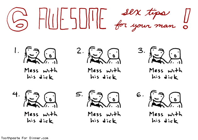 http://www.toothpastefordinner.com/111210/six-awesome-sex-tips-for-your-man.gif