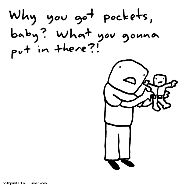 why you got pockets