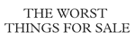 The Worst Things For Sale: A daily blog